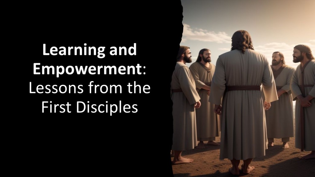 Discovering Learning and Empowerment: Lessons from the First Disciples